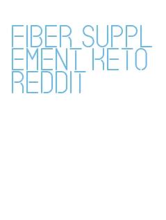 fibre supplement reddit